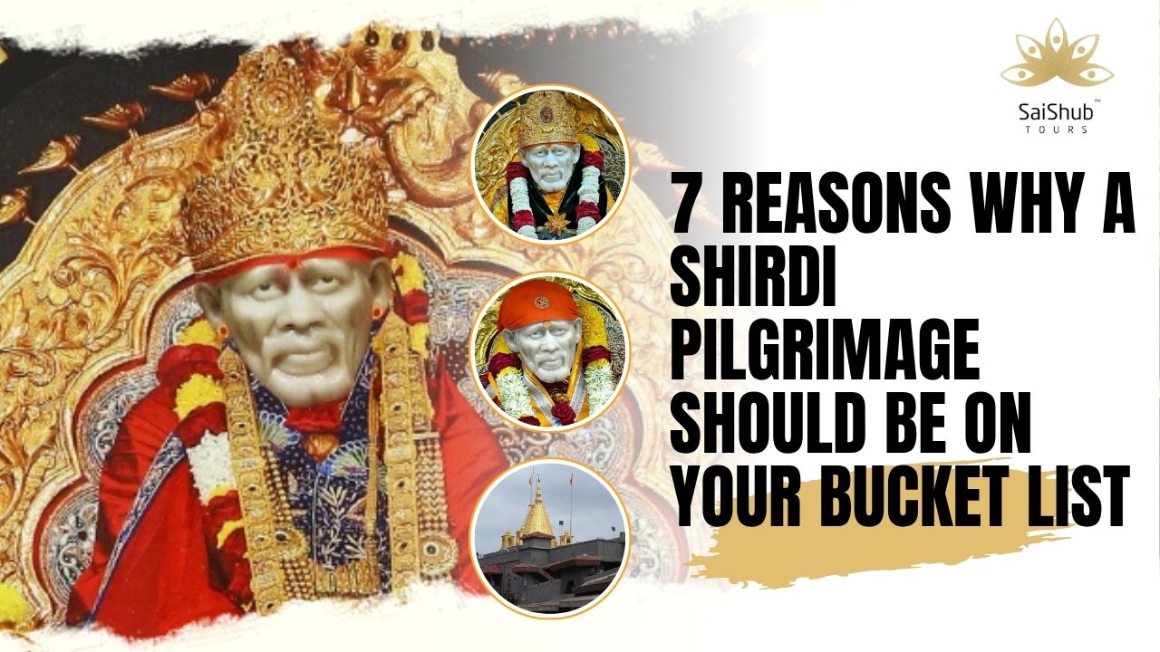 7 Reasons Why a Shirdi Pilgrimage Should Be on Your Bucket List