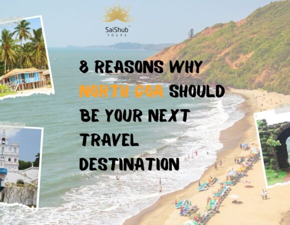 8 Reasons Why North Goa Should Be Your Next Travel Destination