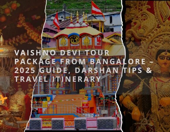 Vaishno Devi Tour Package from Bangalore – 2025 Guide, Darshan Tips & Travel Itinerary