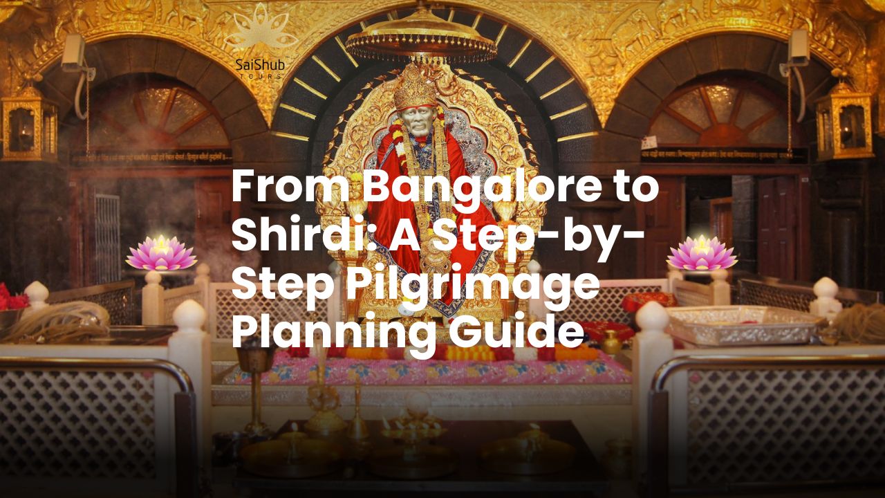 From Bangalore to Shirdi A Step-by-Step Pilgrimage Planning Guide