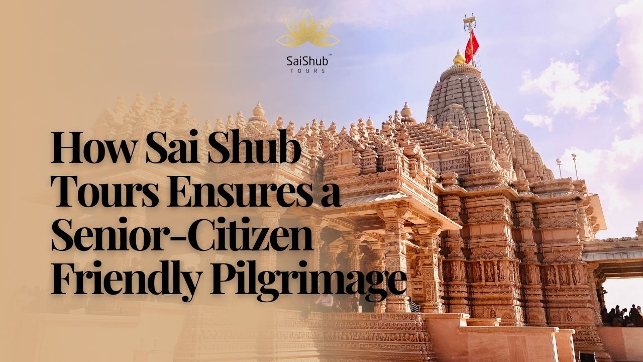 Senior Citizen Pilgrimage Tours by Sai Shub Tours