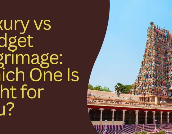 Luxury vs Budget Pilgrimage: Which One Is Right for You?