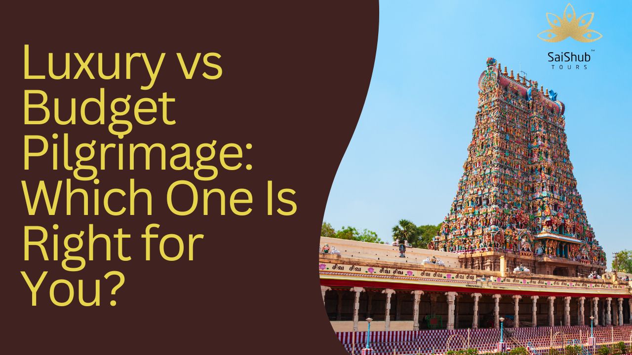 Luxury vs Budget Pilgrimage Which One Is Right for You