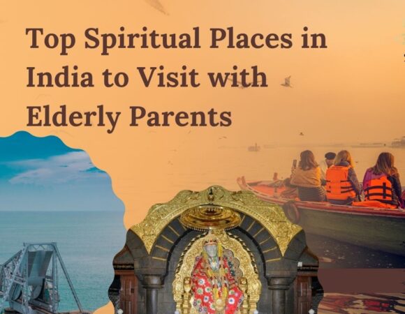 Top Spiritual Places in India to Visit with Elderly Parents