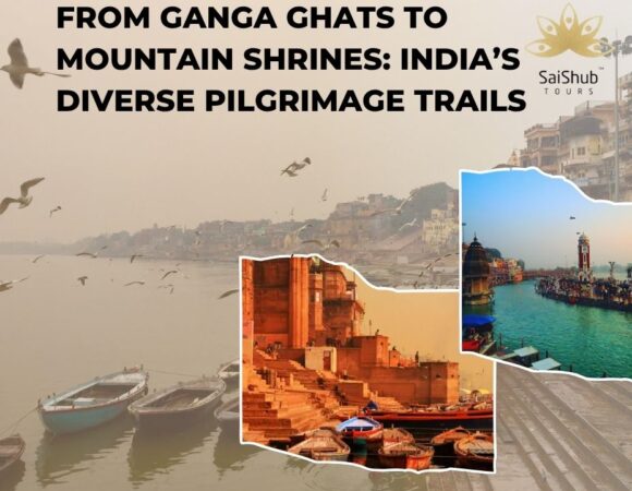 From Ganga Ghats to Mountain Shrines: India’s Diverse Pilgrimage Trails