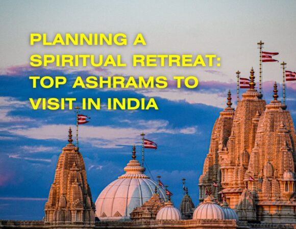 Planning a Spiritual Retreat: Top Ashrams to Visit in India
