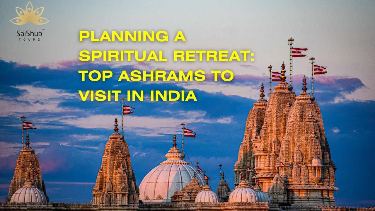 Planning a Spiritual Retreat Top Ashrams to Visit in India