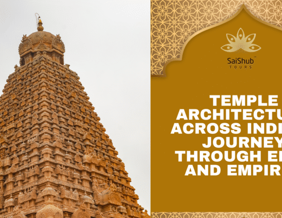 Temple Architecture Across India: A Journey Through Eras and Empires