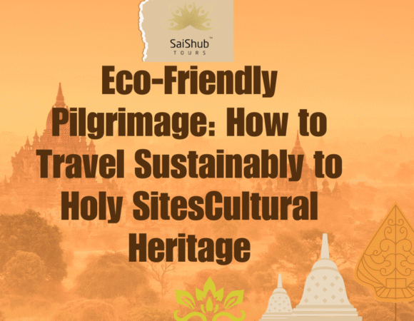 Eco-Friendly Pilgrimage: How to Travel Sustainably to Holy Sites