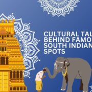 Cultural Tales Behind Famous South Indian Temple Spots