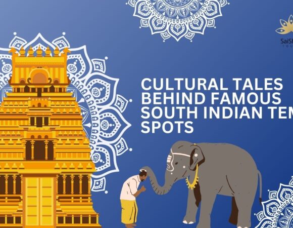 Cultural Tales Behind Famous South Indian Temple Spots