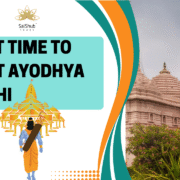 Best Time to Visit Ayodhya and Kashi | Travel & Temple Guide