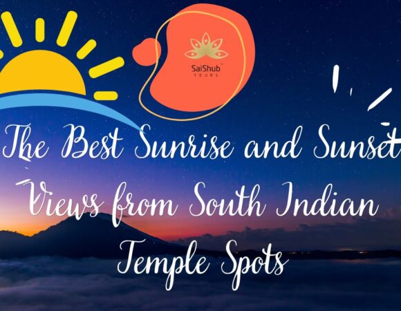 The Best Sunrise and Sunset Views from South Indian Temple Spots