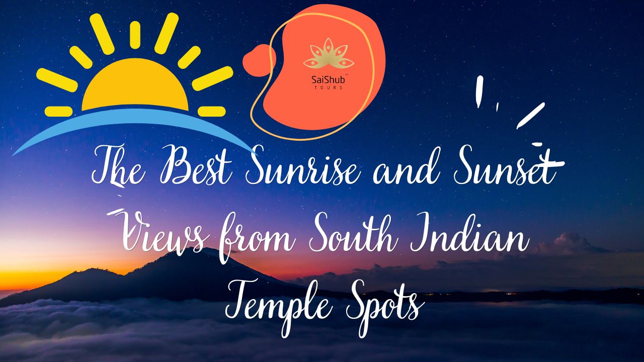 best sunrise and sunset views at South Indian Temple Spots
