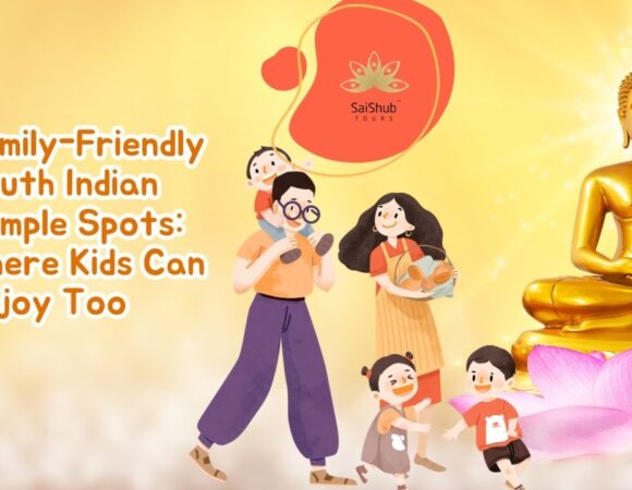 Family-Friendly South Indian Temple Spots: Where Kids Can Enjoy Too