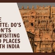 Temple Etiquette Do’s and Don’ts While Visiting Sacred Places in South India