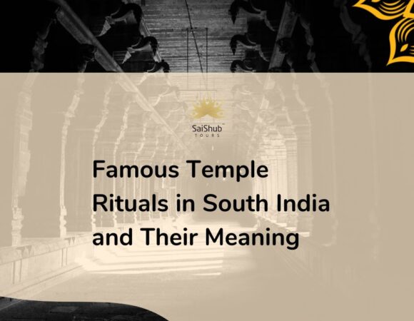 Famous Temple Rituals in South India and Their Meaning