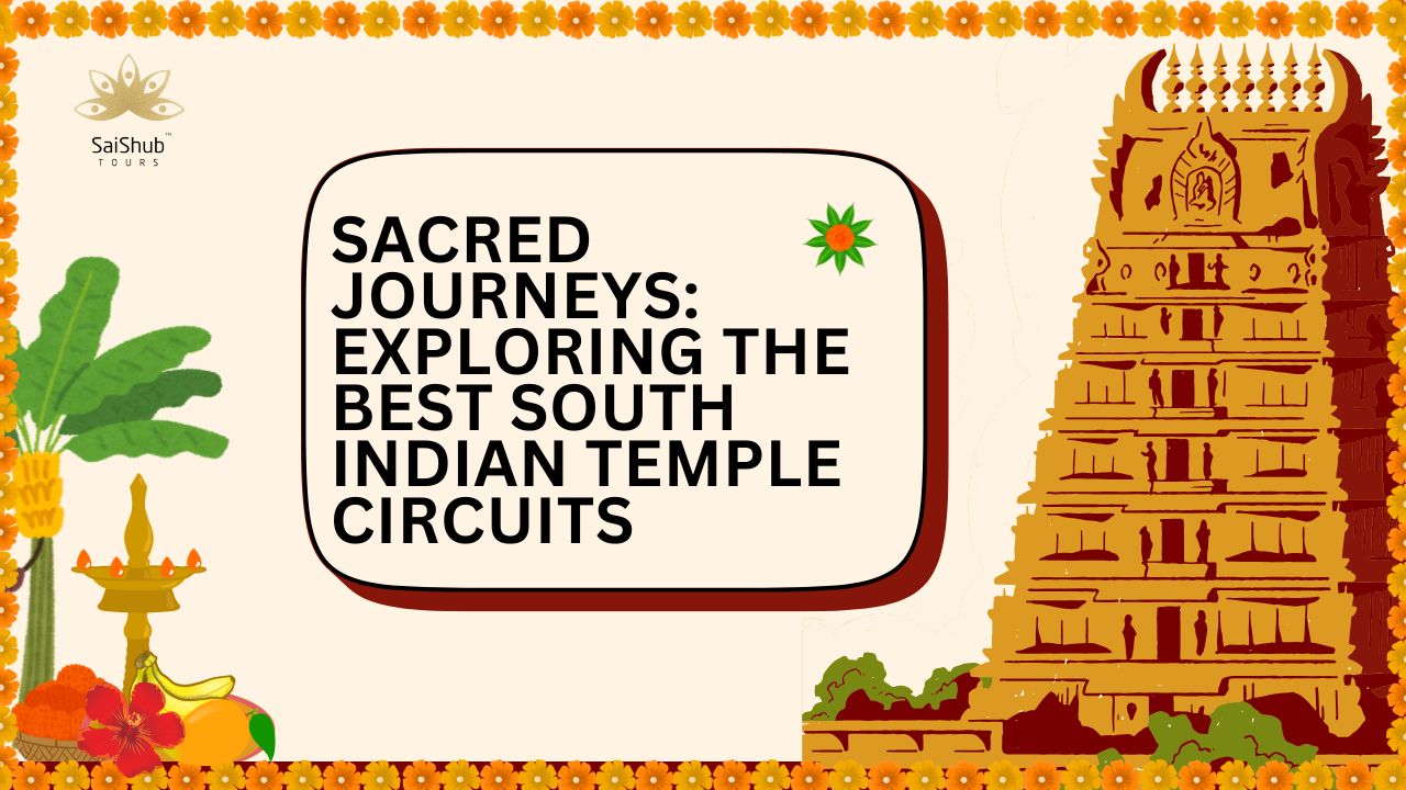 Sacred Journeys Exploring the Best South Indian Temple Circuits