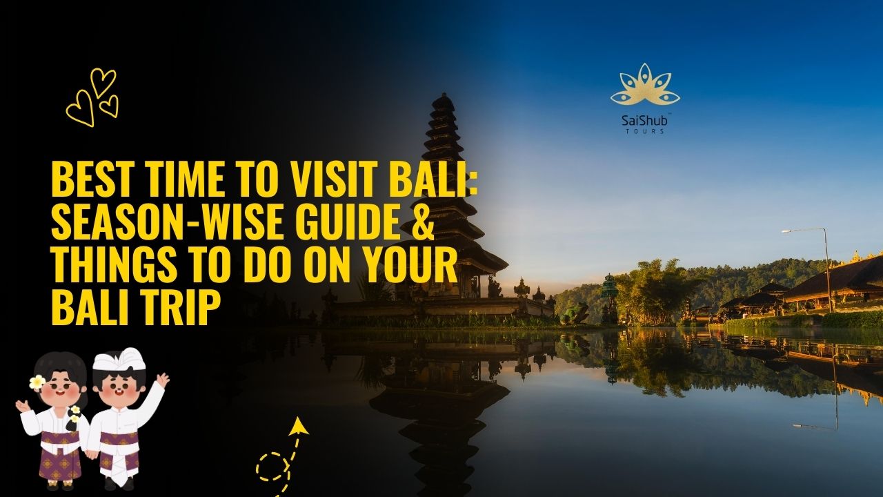best time to visit bali: Season-Wise Guide & Things to Do